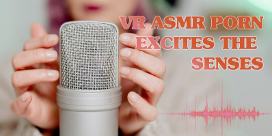 VR ASMR Porn: Sensory Overload for Wild Orgasms vr porn